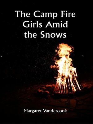 cover image of The Camp Fire Girls Amid the Snows